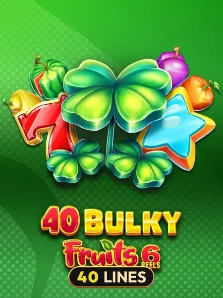 40 Bulky Fruits 6 Reels