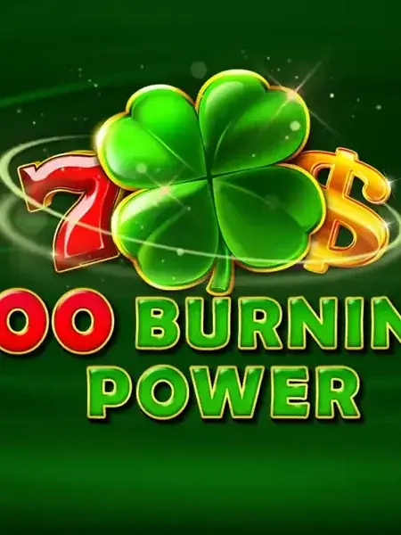 100 Burning Power
