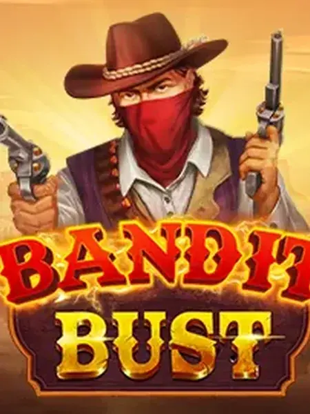 Bandit Bust