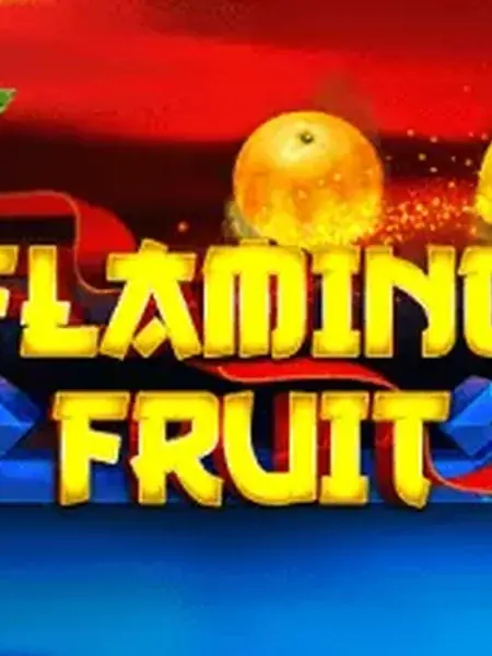 Flaming Fruit